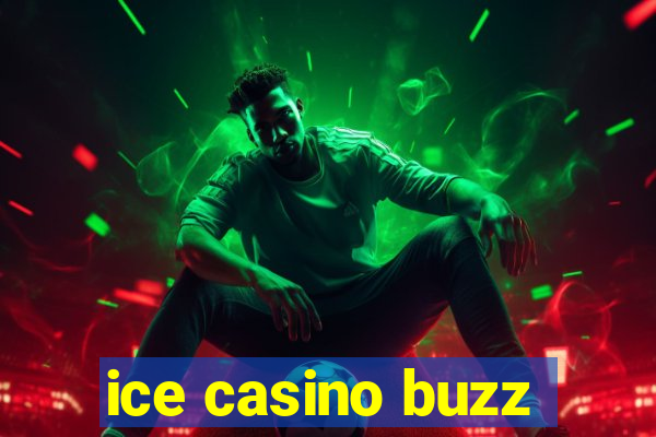 ice casino buzz